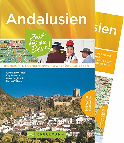 Bruckmann Reiseführer Andalusien: Zeit für das Beste. Highlights, Geheimtipps, Wohlfühladressen. Inklusive Faltkarte zum Herausnehmen.: Highlights, ... Granada u.v.m. Mit Karte zum Herausnehmen