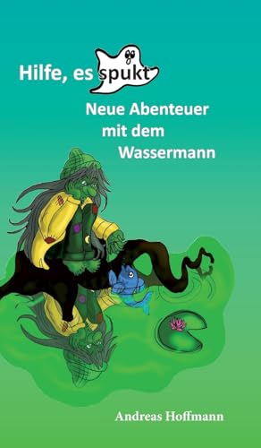 Hilfe, es spukt!: Neue Abenteuer mit dem Wassermann von tredition
