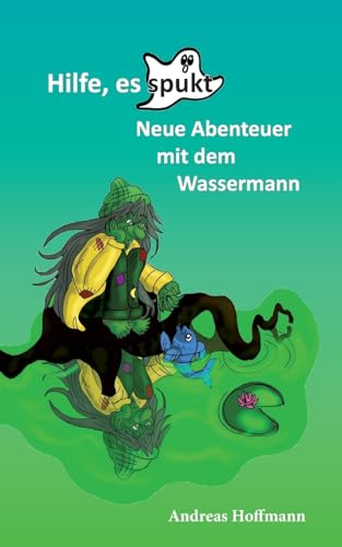 Hilfe, es spukt!: Neue Abenteuer mit dem Wassermann von tredition