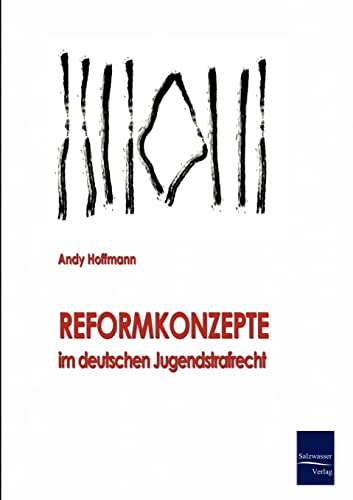 Reformkonzepte im deutschen Jugendstrafrecht Reformkonzepte im deutschen Jugendstrafrecht von Europischer Hochschulver