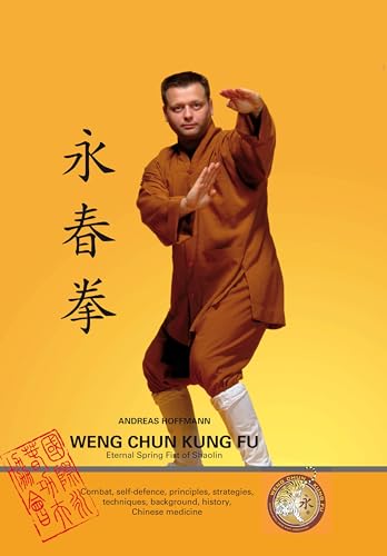 Weng Chun Kung Fu: Eternal Spring Fist of Shaolin