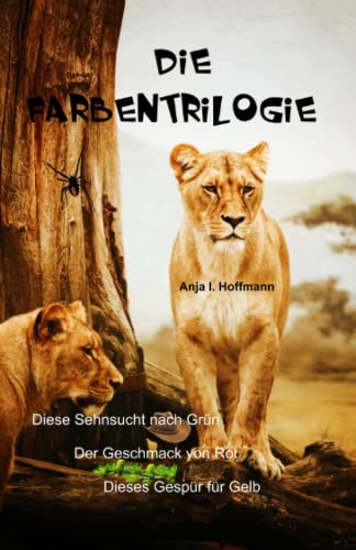 Die Farbentrilogie: Diese Sehnsucht nach Grün, Der Geschmack von Rot, Dieses Gespür für Gelb