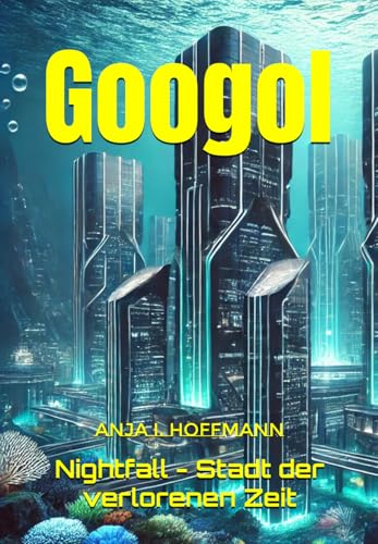 Googol: Nightfall - Stadt der verlorenen Zeit von Independently published