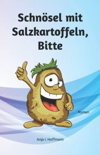 Schnösel mit Salzkartoffeln, Bitte: Roman