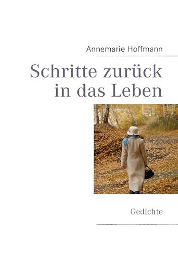Schritte zurück in das Leben: Gedichte von Books on Demand GmbH