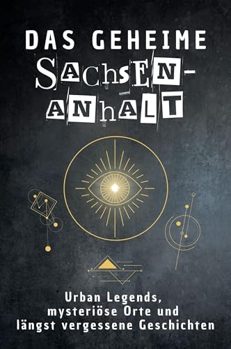 Das geheime Sachsen-Anhalt: Urban Legends, mysteriöse Orte und längst vergessene Geschichten. Geschenk für Fans von Grusel und Mystery, Halloween, True Crime, Reise von FlipFlop