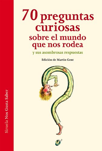 70 preguntas curiosas sobre el mundo que nos rodea y sus asombrosas respuestas (Las Tres Edades / Nos Gusta Saber, Band 1) von SIRUELA