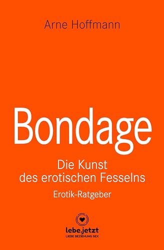 Bondage | Erotischer Ratgeber: Die Kunst des erotischen Fesselns von Blue Panther Books