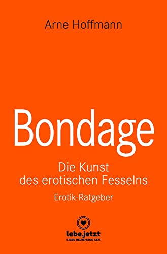 Bondage | Erotischer Ratgeber: Die Kunst des erotischen Fesselns von Blue Panther Books