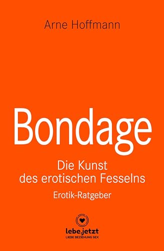 Bondage | Erotischer Ratgeber: Die Kunst des erotischen Fesselns