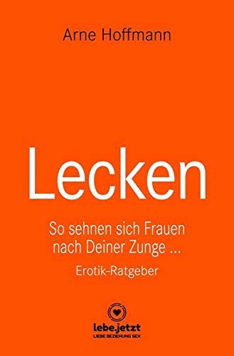 Lecken | Erotischer Ratgeber: So sehnen sich Frauen nach Deiner Zunge ... von Blue Panther Books