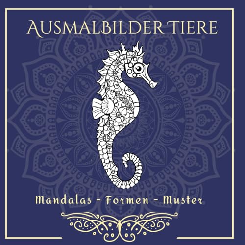 Ausmalbilder Tiere: Mandalas - Formen - Muster | Kreativer Malspaß & Entspannte Momente: Ein inspirierendes Mal-Abenteuer für kleine Künstler von Independently published