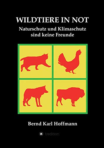 WILDTIERE IN NOT: Naturschutz und Klimaschutz sind keine Freunde von tredition