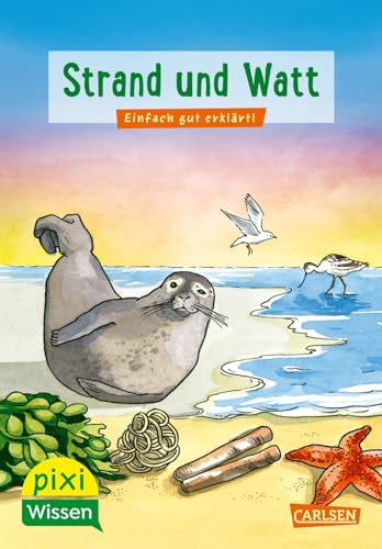 Pixi Wissen 33: Strand und Watt: Einfach gut erklärt! | Allgemeinwissen für Grundschukinder (33) von Carlsen