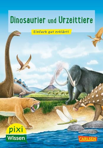 Pixi Wissen 74: VE 5 Dinosaurier und Urzeittiere: Einfach gut erklärt! | Allgemeinwissen für Grundschulkinder. (74) von Carlsen