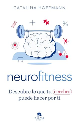Neurofitness: Descubre lo que tu cerebro puede hacer por ti (Alienta) von Alienta