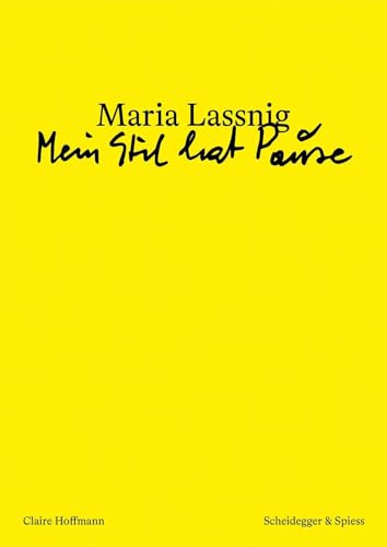 Maria Lassnig – «Mein Stil hat Pause» von Scheidegger & Spiess