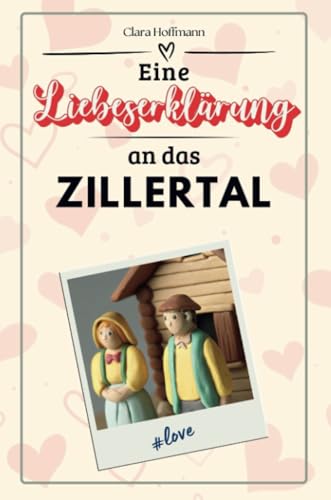 Eine Liebeserklärung an das Zillertal - Die große Hommage - das perfekte Geschenk für Weihnachten und Geburtstag und jeden Anlass von FlipFlop