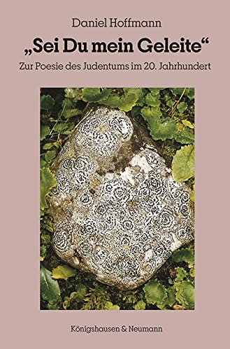 "Sei du mein Geleite": Zur Poesie des Judentums im 20. Jahrhundert von Königshausen & Neumann