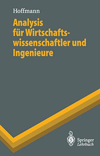 Analysis für Wirtschaftswissenschaftler und Ingenieure (Springer-Lehrbuch) von Springer