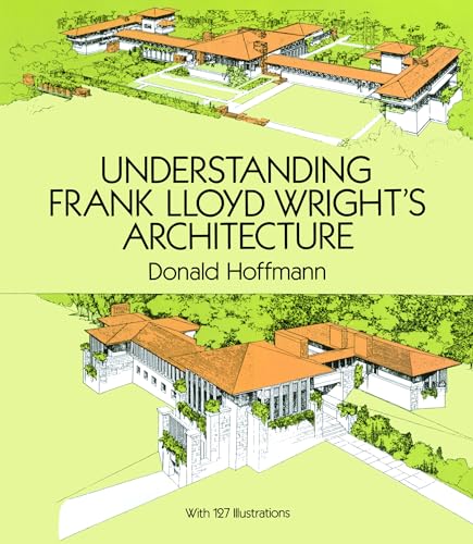 Understanding Frank Lloyd Wright's Architecture (Dover Architecture) von Dover Publications