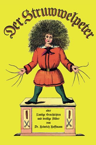 Der Struwwelpeter: Lustige Geschichten und drollige Bilder