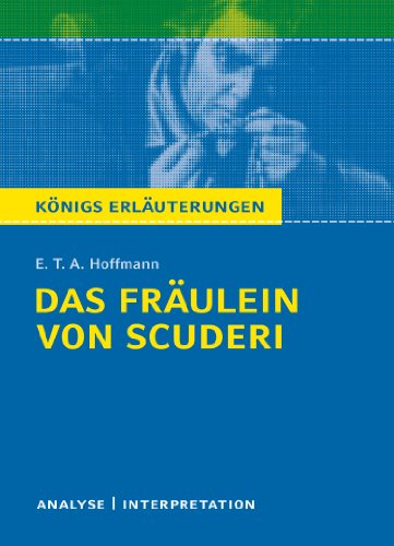 Das Fräulein von Scuderi von E.T.A Hoffmann - Textanalyse und Interpretation: mit Zusammenfassung, Inhaltsangabe, Charakterisierung, Szenenanalyse, ... Erläuterungen und Materialien, Band 314) von C. Bange Verlag