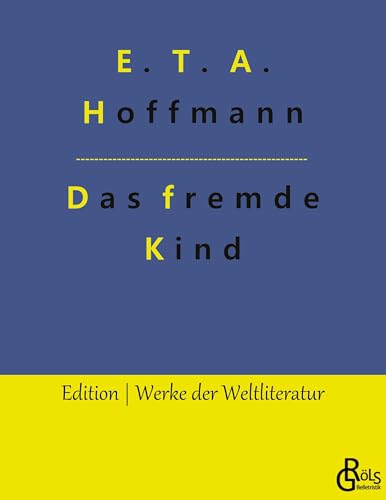 Das fremde Kind (Edition Werke der Weltliteratur)
