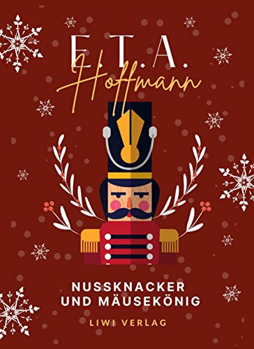 E.T.A. Hoffmann: Nußknacker und Mausekönig. Vollständige Ausgabe E.T.A. Hoffmann: Nußknacker und Mausekönig. Vollständige Ausgabe