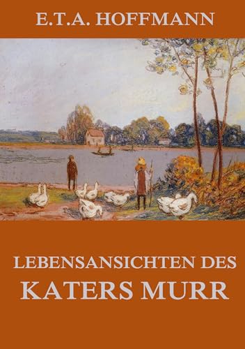 Lebensansichten des Katers Murr Lebensansichten des Katers Murr von Jazzybee Verlag