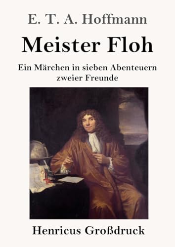 Meister Floh (Großdruck): Ein Märchen in sieben Abenteuern zweier Freunde von Henricus