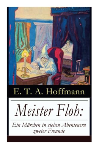 Meister Floh: Ein Märchen in sieben Abenteuern zweier Freunde: Ein skurriles Weihnachtsmärchen Meister Floh: Ein Märchen in sieben Abenteuern zweier Freunde: Ein skurriles Weihnachtsmärchen von E-Artnow