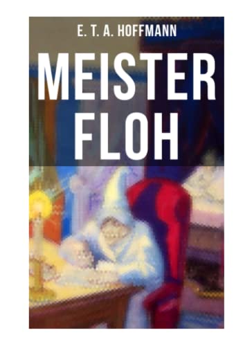 Meister Floh: Ein skurriles Weihnachtsmärchen Meister Floh: Ein skurriles Weihnachtsmärchen