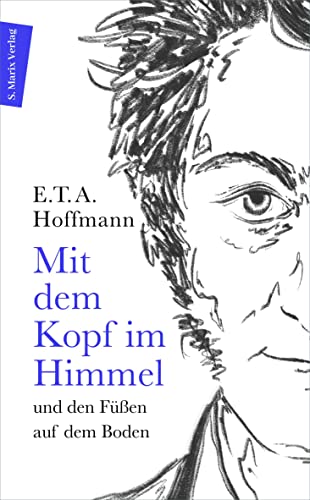 Mit dem Kopf im Himmel und den Füßen auf dem Boden: Texte eines Universalkünstlers (Autor:innenreihe)