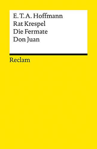 Rat Krespel. Die Fermate. Don Juan. Textausgabe mit Nachwort: Hoffmann, E. T. A. - Deutsch-Lektüre, Deutsche Klassiker der Literatur - 5274 Rat Krespel. Die Fermate. Don Juan. Textausgabe mit Nachwort: Hoffmann, E. T. A. - Deutsch-Lektüre, Deutsche Klassiker der Literatur - 5274