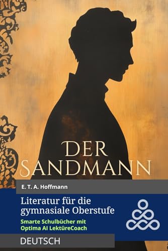 Der Sandmann: Lektüre für die gymnasiale Oberstufe – Smartes Schulbuch mit Optima AI LektüreCoach Der Sandmann: Lektüre für die gymnasiale Oberstufe – Smartes Schulbuch mit Optima AI LektüreCoach von Independently published