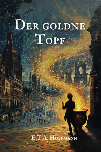 Der goldne Topf: Originalausgabe Der goldne Topf: Originalausgabe von Independently published