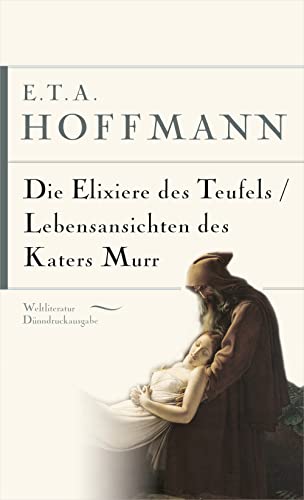 E.T.A. Hoffmann, Die Elixiere des Teufels. Lebensansichten des Katers Murr: Gebunden in feingeprägtem Naturpapier mit Goldprägung und Schutzumschlag (Weltliteratur Dünndruckausgabe, Band 17)