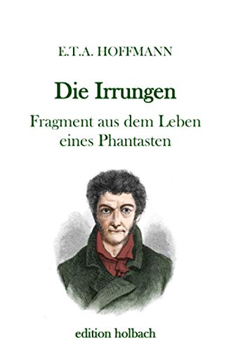 Die Irrungen: Fragment aus dem Leben eines Phantasten Die Irrungen: Fragment aus dem Leben eines Phantasten von epubli