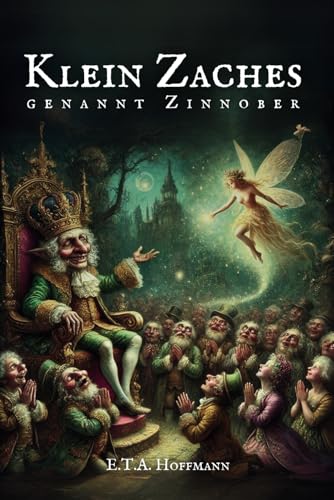 Klein Zaches genannt Zinnober: Originalausgabe Klein Zaches genannt Zinnober: Originalausgabe von Independently published