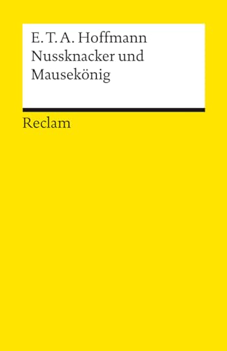 Nussknacker und Mausekönig: Hoffmann, E.T.A. - Deutsch-Lektüre, Deutsche Klassiker der Literatur - 14371 (Reclams Universal-Bibliothek) von Reclam Philipp Jun.