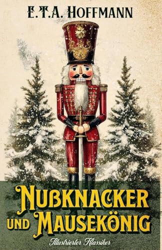 Nußknacker und Mausekönig: Illustrierter Klassiker von Millennium Collection Publishing