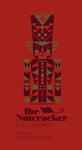 The Nutcracker: by E.T.A. Hoffmann. illustrated by Sanna Annukka Ltd
