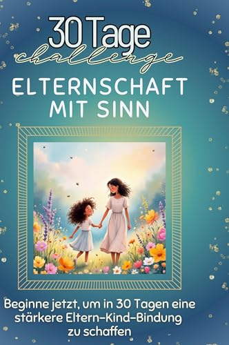 Elternschaft mit Sinn: Beginne jetzt, um in 30 Tagen eine stärkere Eltern-Kind-Bindung zu schaffen Elternschaft mit Sinn: Beginne jetzt, um in 30 Tagen eine stärkere Eltern-Kind-Bindung zu schaffen von FlipFlop