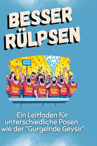 Besser rülpsen: Ein Leitfaden für unterschiedliche Posen wie der "Gurgelnde Geysir" von FlipFlop