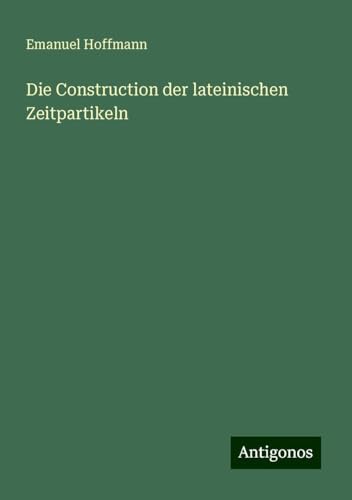 Die Construction der lateinischen Zeitpartikeln