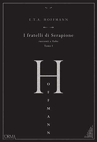 I fratelli di Serapione. Racconti e fiabe (Vol. 1) (Hoffmanniana) von HOFFMANNIANA