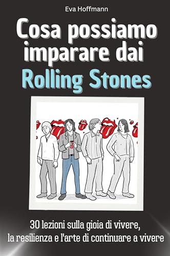 Cosa possiamo imparare dai Rolling Stones: 30 lezioni sulla gioia di vivere, la resilienza e l'arte di continuare a vivere. Il regalo perfetto per Natale e compleanno per uomini, donne e adolescenti von FlipFlop