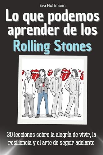 Lo que podemos aprender de los Rolling Stones: 30 lecciones sobre la alegría de vivir, la resiliencia y el arte de seguir adelante. El regalo perfecto ... para hombres, mujeres y adolescentes Lo que podemos aprender de los Rolling Stones: 30 lecciones sobre la alegría de vivir, la resiliencia y el arte de seguir adelante. El regalo perfecto ... para hombres, mujeres y adolescentes von FlipFlop