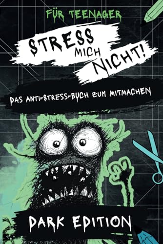 Stress mich nicht! Das Anti-Stress-Buch zum Mitmachen für Teenager: DARK EDITION von Sayar Verlag